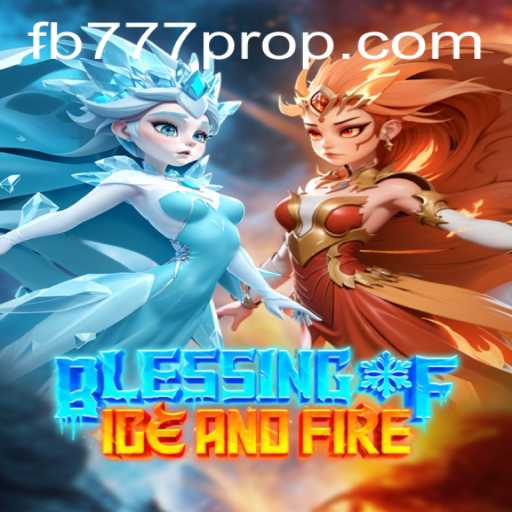Discover the Mystical World of 'Blessing of Ice and Fire' and Unleash the Power of FB777 Pro