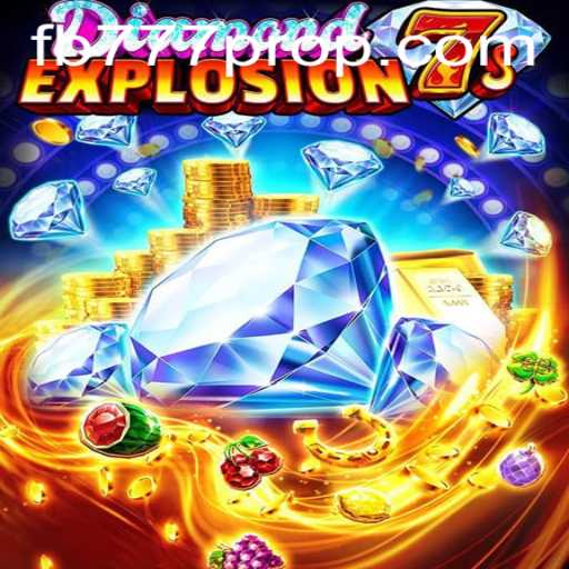 DiamondExplosion7s: A Thrilling New Adventure with FB777 Pro
