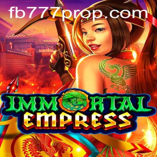 ImmortalEmpress: Dive into the World of Strategy with FB777 Pro